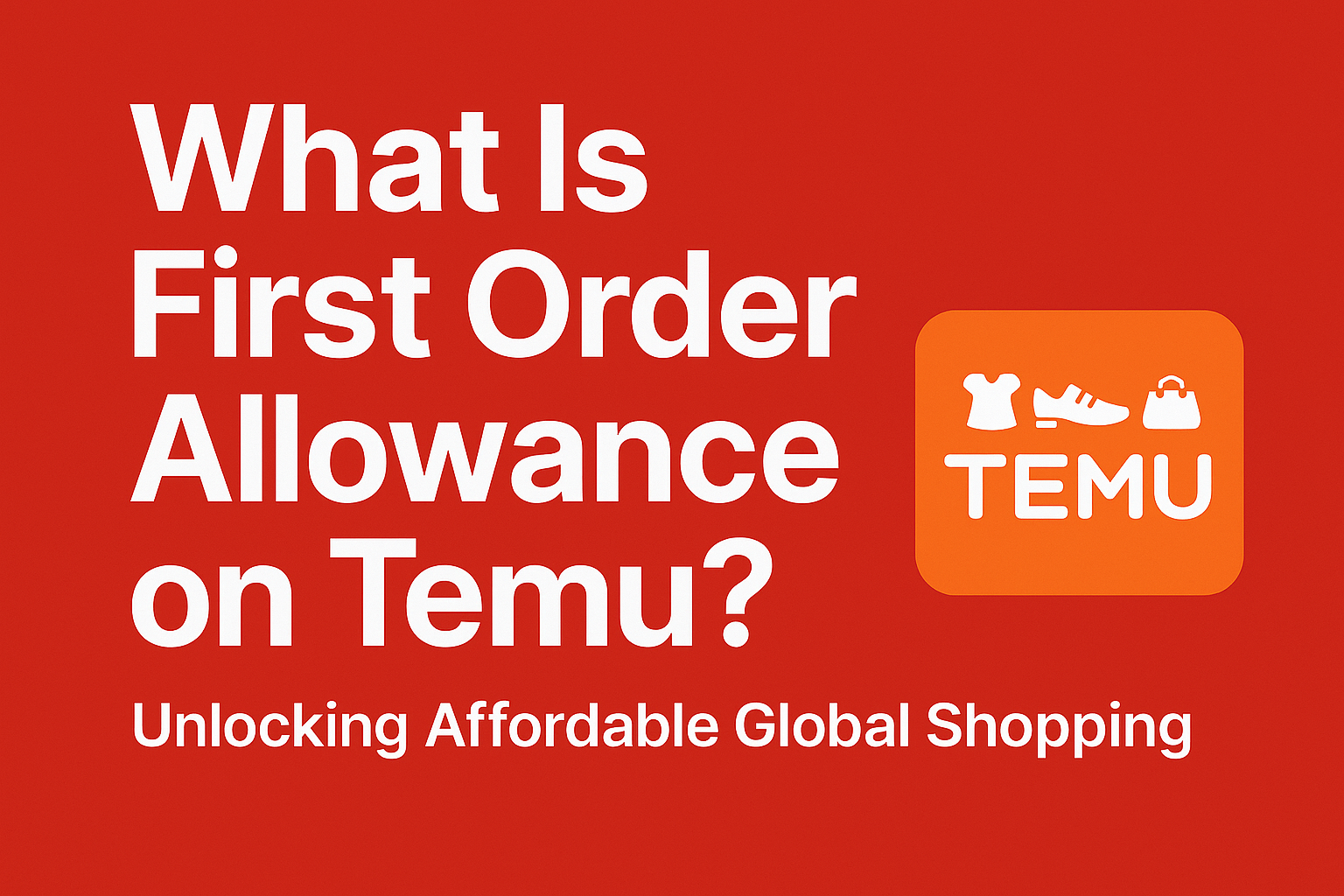 What Is First Order Allowance on Temu?